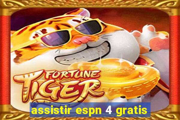 assistir espn 4 gratis